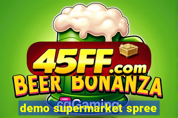 demo supermarket spree